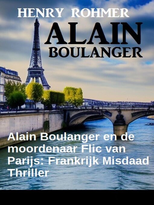 Title details for Alain Boulanger en de moordenaar Flic van Parijs by Henry Rohmer - Available